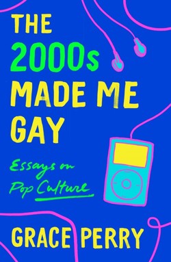The 2000s Made Me Gay