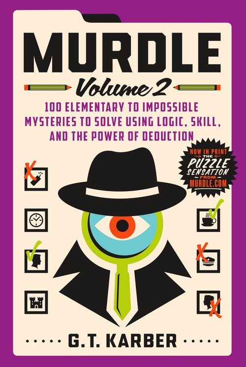 G T Karber - Murdle: Volume 2: 100 Elementary to Impossible Mysteries to Solve Using Logic, Skill, and the Power of Deduction