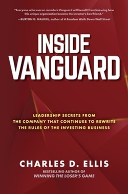 Inside Vanguard: Leadership Secrets From the Company That Continues to Rewrite the Rules of the Investing Business