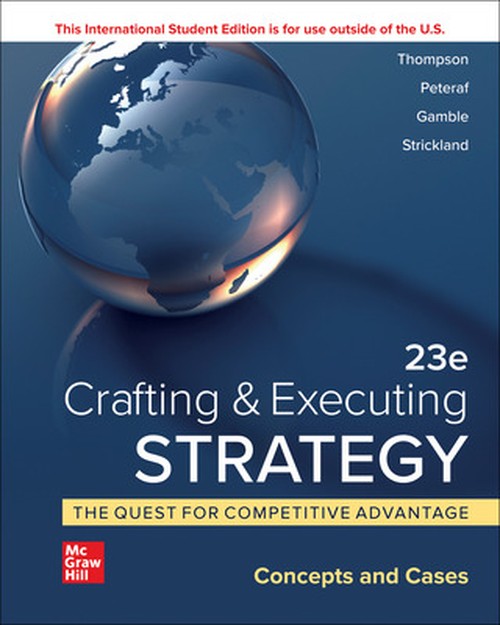 Crafting & Executing Strategy: The Quest for Competitive Advantage:  Concepts and Cases ISE