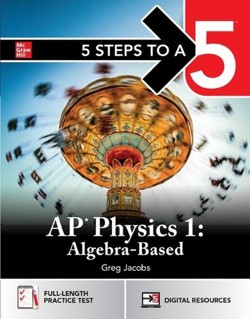 5 Steps to a 5: AP Physics 1 2027: Practice AP Tests + AP Content Review + Digital Exams