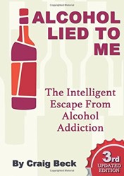 Alcohol Lied to Me (the Intelligent Escape from Alcohol Addiction)