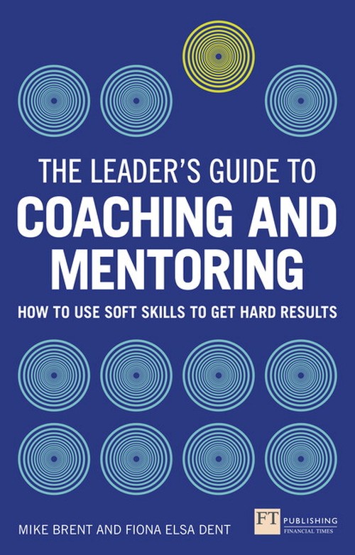 The Leader's Guide to Coaching and Mentoring, The