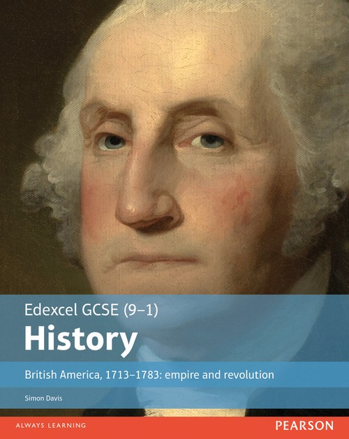 Edexcel GCSE (9-1) History British America, 17131783: empire and revolution Student Book