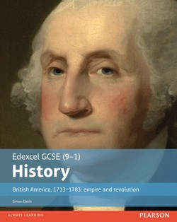 Edexcel GCSE (9-1) History British America, 17131783: empire and revolution Student Book