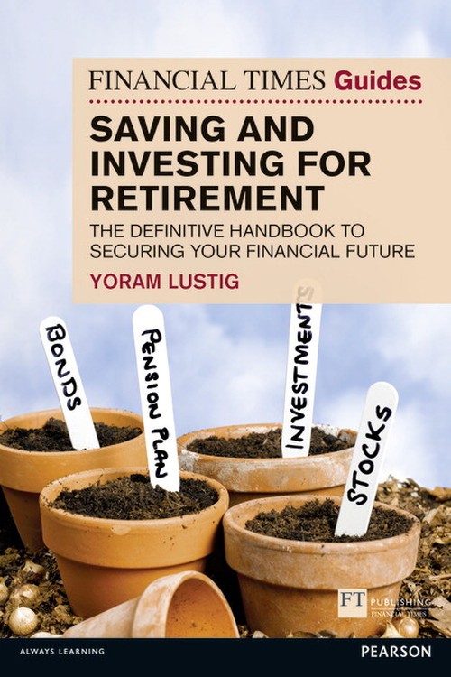 The Financial Times Guide to Saving and Investing for Retirement, The