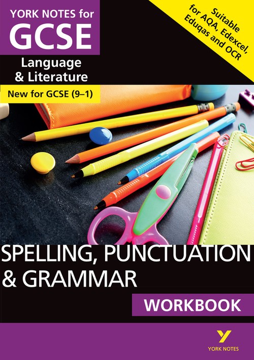 SPELLING, PUNCTUATION & GRAMMAR: WORKBOOK: - the ideal way to catch up, test your knowledge and feel ready for 2027 and 2028 assessments and exams