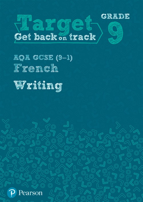 Target Grade 9 Writing AQA GCSE (9-1) French Workbook