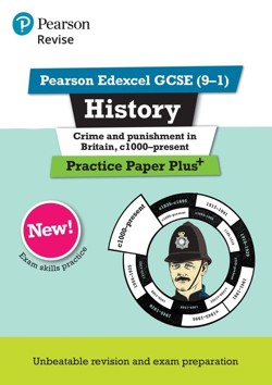 Pearson REVISE Edexcel GCSE History Crime and Punishment in Britain, c1000-Present Practice Paper Plus incl. online revision - for 2027, 2028 exams