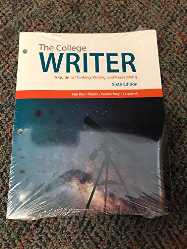 The College Writer: A Guide to Thinking, Writing, and Researching, Loose-Leaf Version