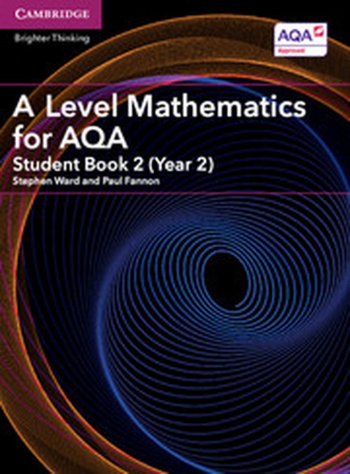 A A Level Mathematics for AQA Student Book 2 (Year 2)