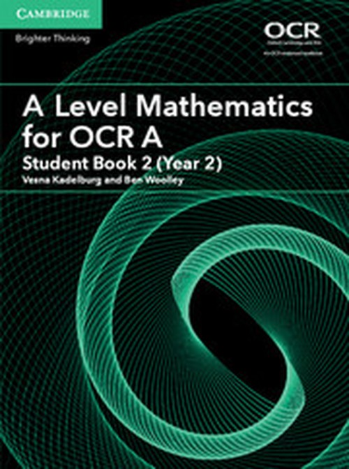 A A Level Mathematics for OCR A Student Book 2 (Year 2)