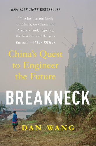 Dan Wang - Breakneck: China's Quest to Engineer the Future