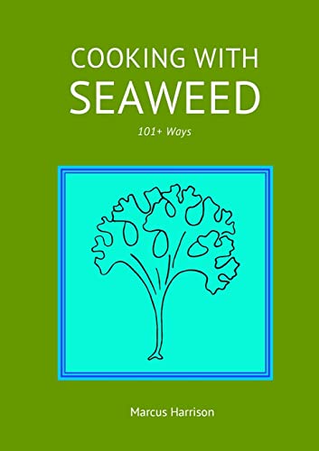Cooking with Seaweeds 101+ Ways
