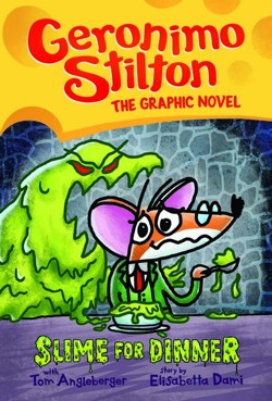 Slime for Dinner: Geronimo Stilton The Graphic Novel