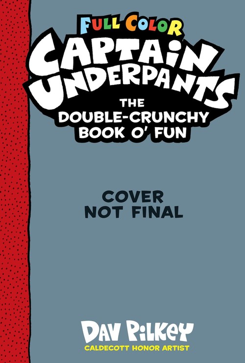 The Captain Underpants Double Crunchy Book o'Fun (Full Colour)