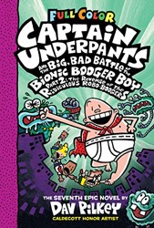 Captain Underpants and the Big, Bad Battle of the Bionic Booger Boy, Part 2: The Revenge of the Ridiculous Robo-Boogers: Color Edition (Captain Underpants #7): From the Creator of Dog Man