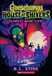 Scariest. Book. Ever. (Goosebumps House of Shivers #1)