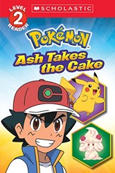 Ash Takes the Cake (Pokemon: Scholastic Reader, Level 2)
