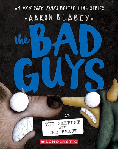 The Bad Guys in the Serpent and the Beast (the Bad Guys #19)