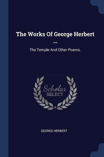 The Works Of George Herbert ...