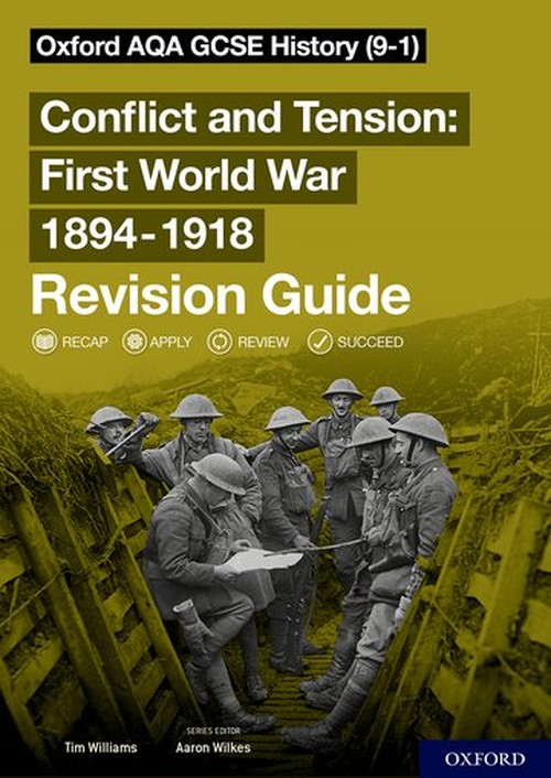 Oxford AQA GCSE History: Conflict and Tension First World War 1894-1918 Revision Guide