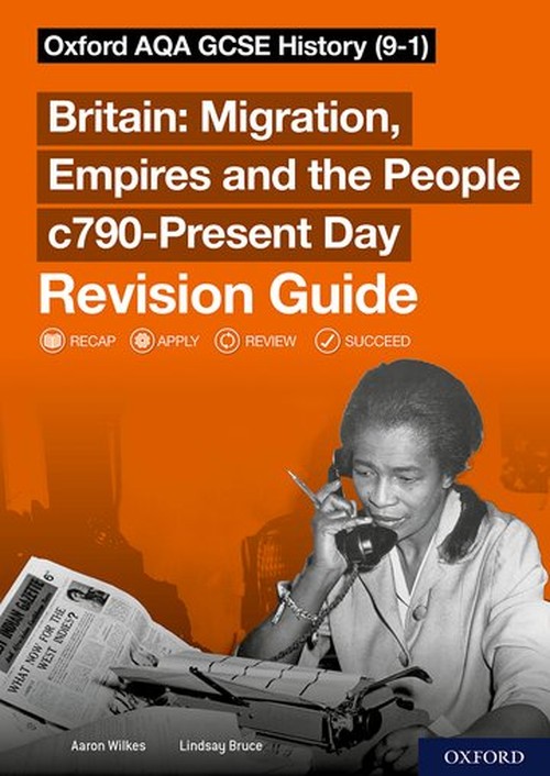 Sch: 14-16: Oxford AQA GCSE History: Britain: Migration, Empires and the People c790-Present Day Revision Guide