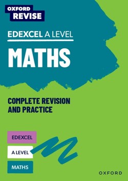 Oxford Revise: Edexcel A Level Maths Complete Revision and Practice