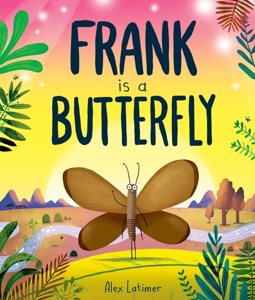 Frank is a Butterfly - A Funny and Uplifting Story About Self-Acceptance, Confidence and Being Yourself