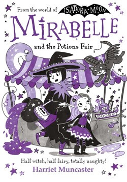 Mirabelle and the Potions Fair: Magic and mischief from the bestselling creator of Isadora Moon! The perfect Halloween gift for kids age 5-7