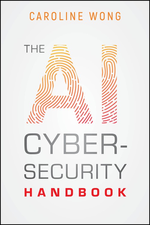 The AI Cybersecurity Handbook