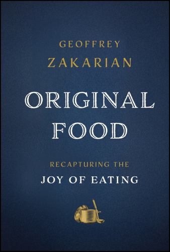 Geoffrey Zakarian - Original Food: Recapturing the Joy of Eating
