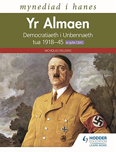 Mynediad i Hanes: Yr Almaen: Democratiaeth i Unbennaeth tua 191845 ar gyfer CBAC (Access to History: Germany: Democracy to Dictatorship c.1918-1945 for WJEC Welsh-language edition)