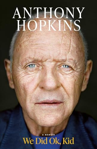 Hopkins, Sir Anthony - We Did Ok, Kid: A Memoir