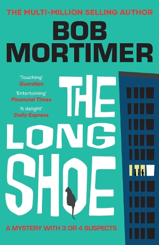 Bob Mortimer - The Long Shoe: The new novel from multi-million selling author