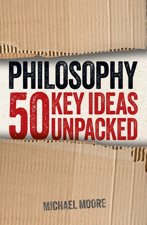 Philosophy: 50 Key Ideas Unpacked