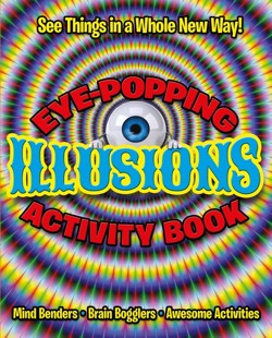 Eye-Popping Illusions Activity Book