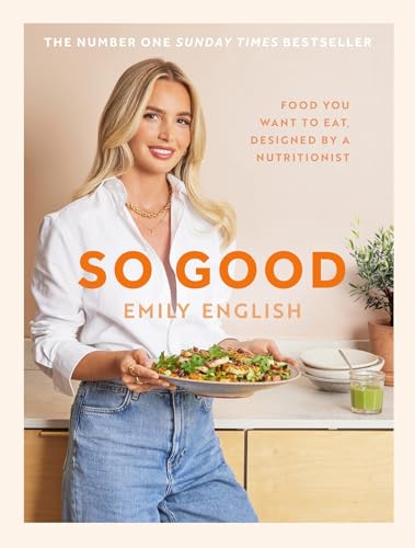 English, Emily - So Good: Food you want to eat, designed by a nutritionist