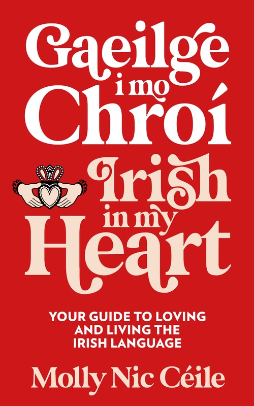 Gaeilge i Mo Chroi - Irish In My Heart