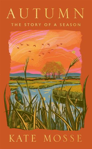 Kate Mosse - Autumn: An atmospheric memoir of the season of change from the no. 1 bestselling author of Labyrinth - 'a golden read' MATT HAIG