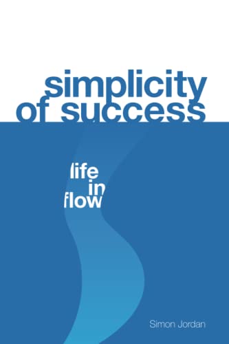 Simplicity of Success: Life in Flow