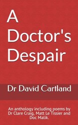A Doctor's Despair: An anthology including poems by Dr Clare Craig, Matt Le Tissier and Doc Malik.