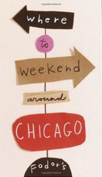 Fodor's Where to Weekend Around Chicago