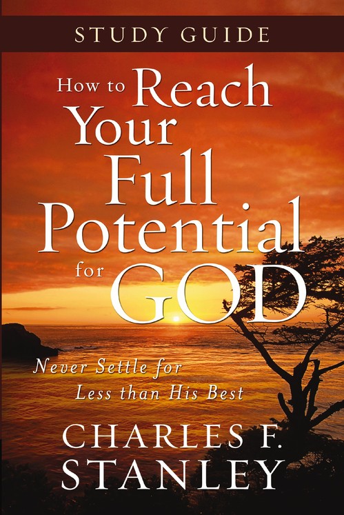 How to Reach Your Full Potential for God Study Guide
