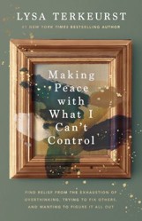 Making Peace with What I Can’t Control