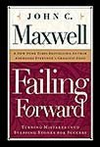 Failing Forward by John Maxwell (2009-05-04)