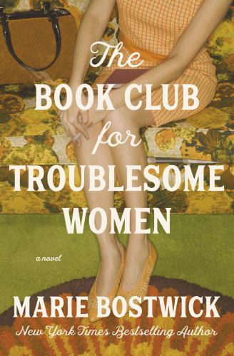 Marie Bostwick - The Book Club for Troublesome Women: A Novel