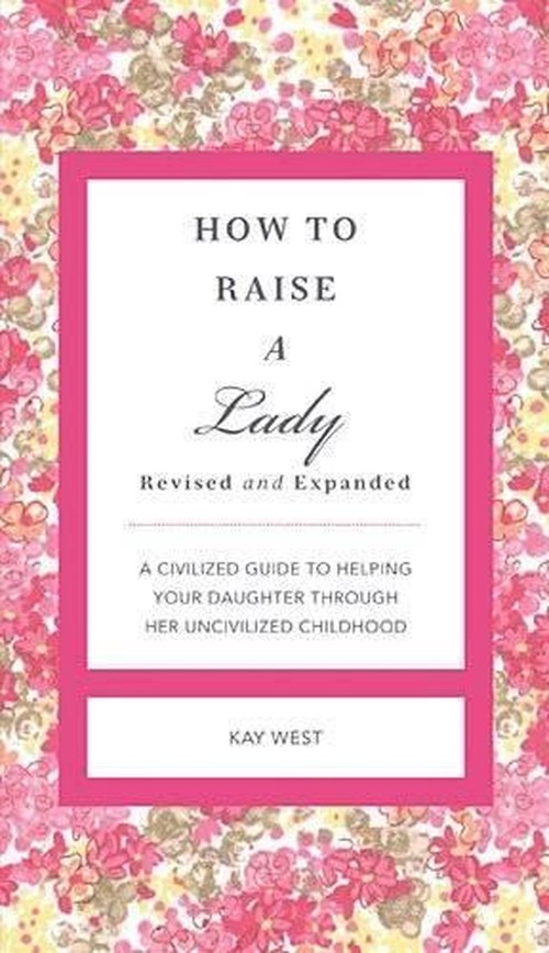 How to Raise a Lady Revised and Updated