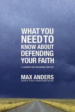 What You Need To Know About Defending Your Faith