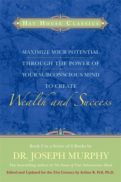 Maximise Your Potential Through The Power Of Your Subconscious Mind To Create Wealth And Success
